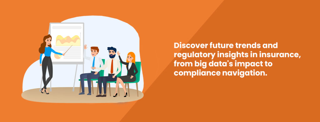 Discover future trends and regulatory insights in insurance, from big data's impact to compliance navigation.