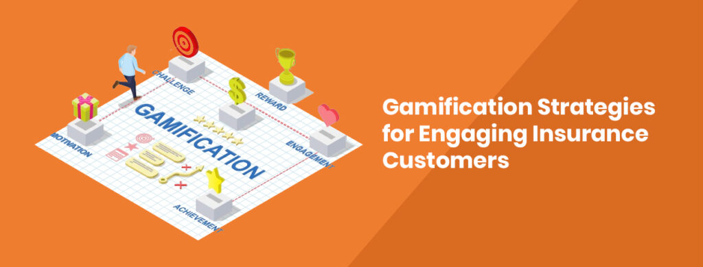 Gamification Strategies for Engaging Insurance Customers